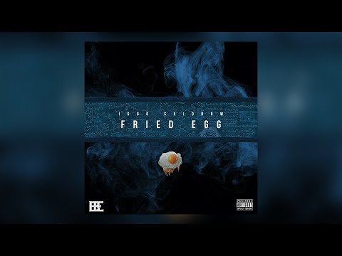 Iggo Skidrow - Fried Egg