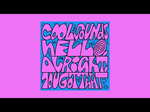 Cool Sounds - Hello, Alright, You Got That?
