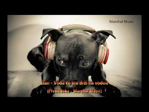 Elan - Voda čo ma drží na vodou (Předělávka - Marshal Music)