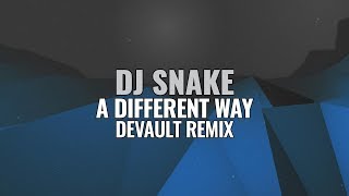 DJ Snake - A Different Way (DEVAULT Remix)