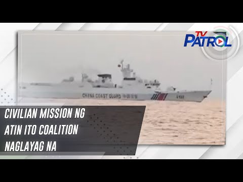 Civilian mission ng Atin Ito Coalition naglayag na TV Patrol