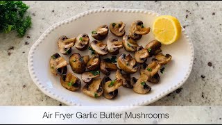 Air Fryer Mushrooms Recipe | Garlic Butter Mushrooms | How to cook mushrooms in the Air Fryer