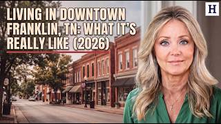 Living in Downtown Franklin, TN: What It's REALLY Like (2026 Homes & Prices)