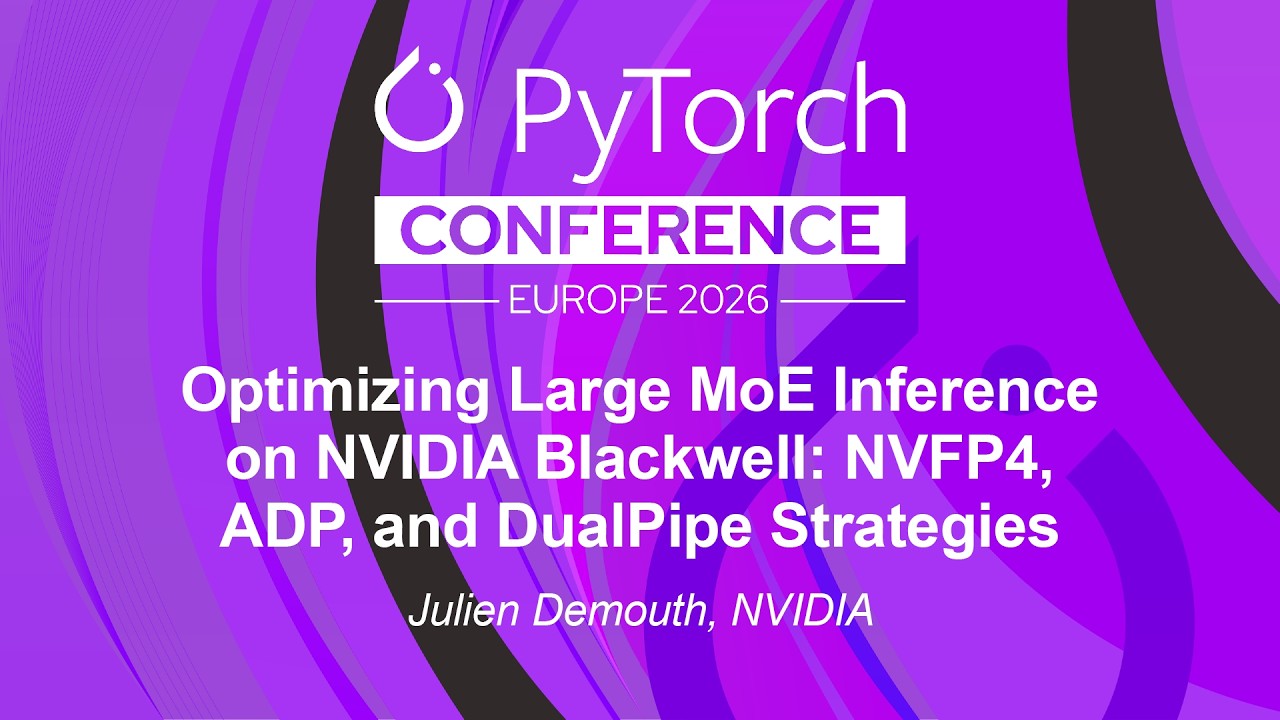 Optimizing Large MoE Inference on NVIDIA Blackwell: NVFP4, ADP, and DualPipe Strat... Julien Demouth