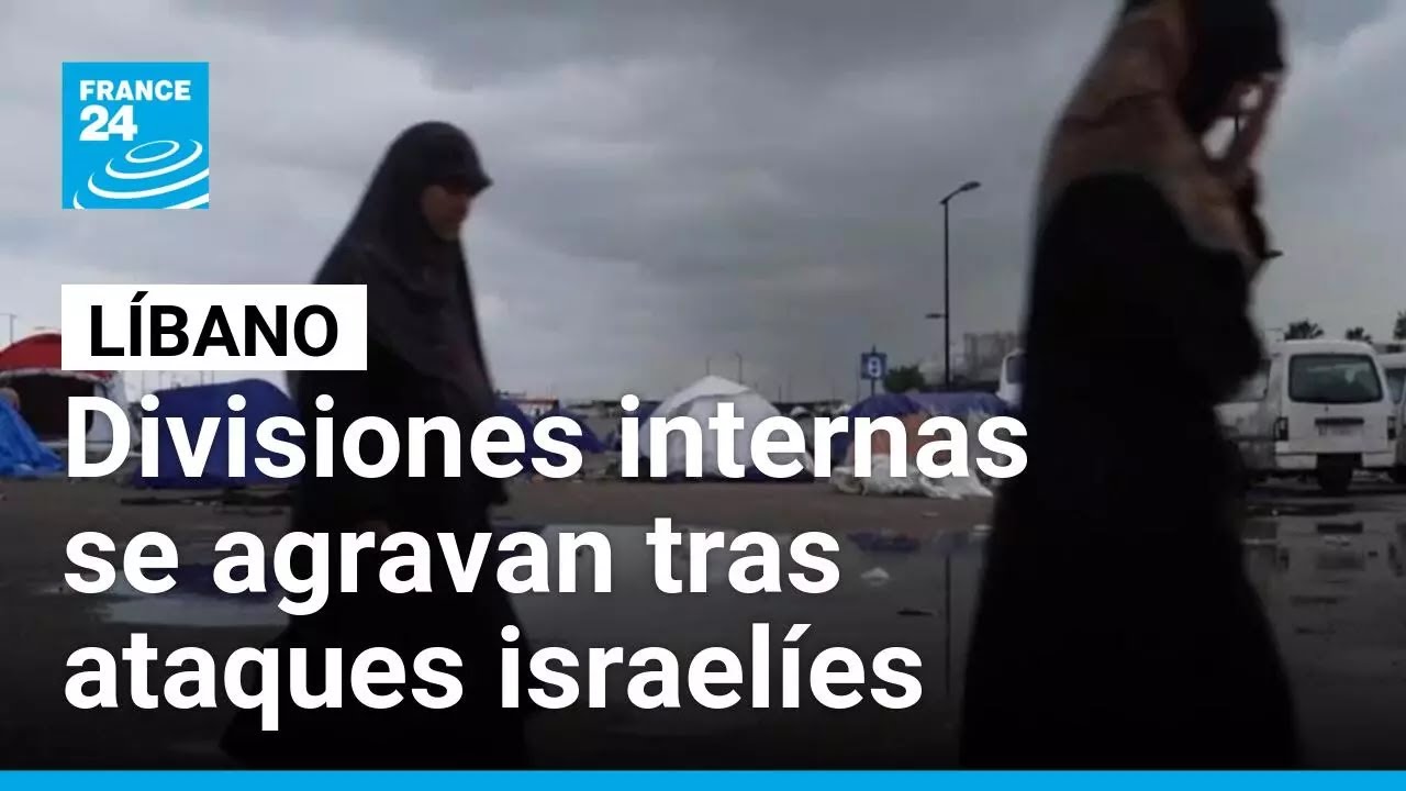 Ataques entre Israel y Hezbolá agravan divisiones internas en Líbano • FRANCE 24 Español