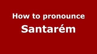 How to pronounce Santarém