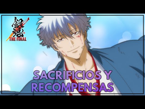 Sacrificios y Recompensas | Gintama The Very Final y Opinión General de la Serie