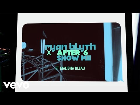 Ryan Blyth X After 6 - Show Me (feat. Malisha Bleau) [Official Lyric Video]