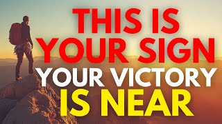 THIS IS YOUR SIGN, YOUR VICTORY IS NEAR (Christian Motivation)