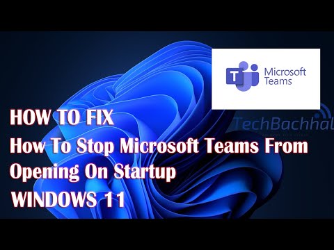 Stop Microsoft Teams From Opening On Startup On Windows 11 - How To Fix
