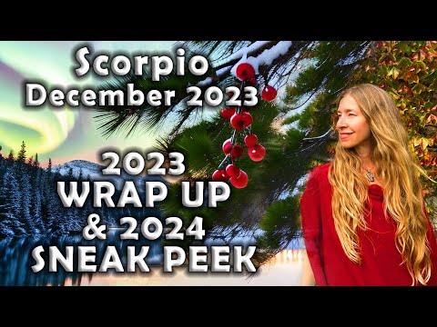 Scorpio December 2023 ~ 2024 SNEAK PEEK & 2023 WRAP UP (Astrology Horoscope Forecast)