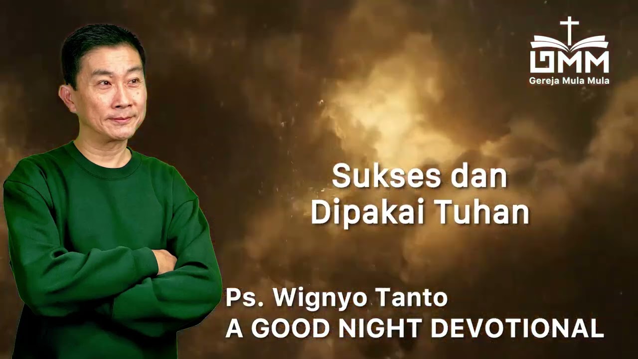 a Good Night Devotional | Sukses dan Dipakai Tuhan | Ps. Wignyo Tanto