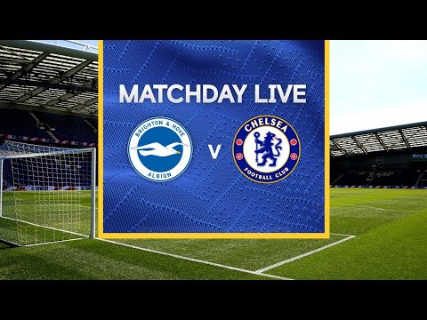 Matchday Live: Brighton v Chelsea | Premier League Matchday