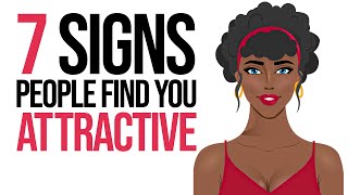 7 Signs People SECRETLY Find You Attractive