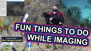 Cool Extra Astrophotography Things To Do While Imaging