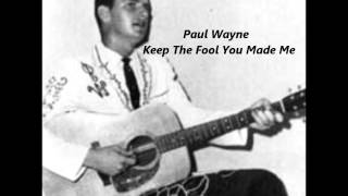 Paul Wayne -  Keep The Fool You Made Me