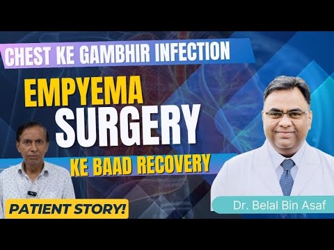 Empyema Surgery ke Baad Recovery | Chest Infection Patient Story | Dr. Belal Bin Asaf