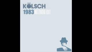 Kölsch - 1983 (MATZINGHA Edit)