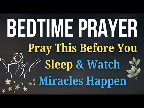 Pray This Before You Sleep & Watch Miracles Happen | End Your Day with This Peaceful Bedtime Prayer