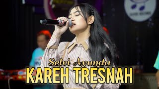Download lagu Selvi Ayunda - Kareh Tresnah ( Live ) mp3