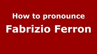 How to pronounce Fabrizio Ferron
