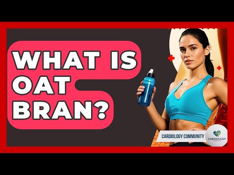 What Is Oat Bran? - Cardiology Community