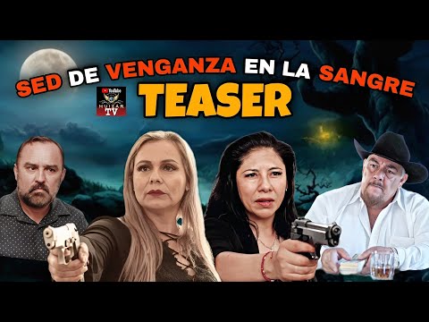 🎬 Teaser: SED DE VENGANZA EN LA SANGRE @HuizarTV