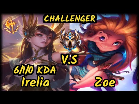 MSF.P LlDER (IRELIA) vs ZOE - 6/1/0 KDA MID CHALLENGER GAMEPLAY - EUW