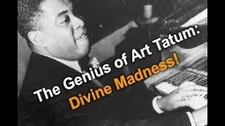 The Genius of Art Tatum - Divine Madness!  Jazz Master Class #36 w/Dave Frank