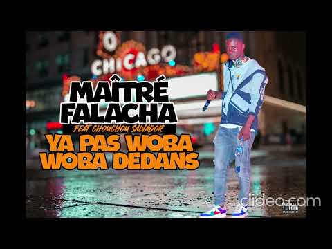 MAÎTRÉ FALACHA VAN PERSIE FEAT CHOUCHOU SALVADOR YA PAS WOBA WOBA DEDANS