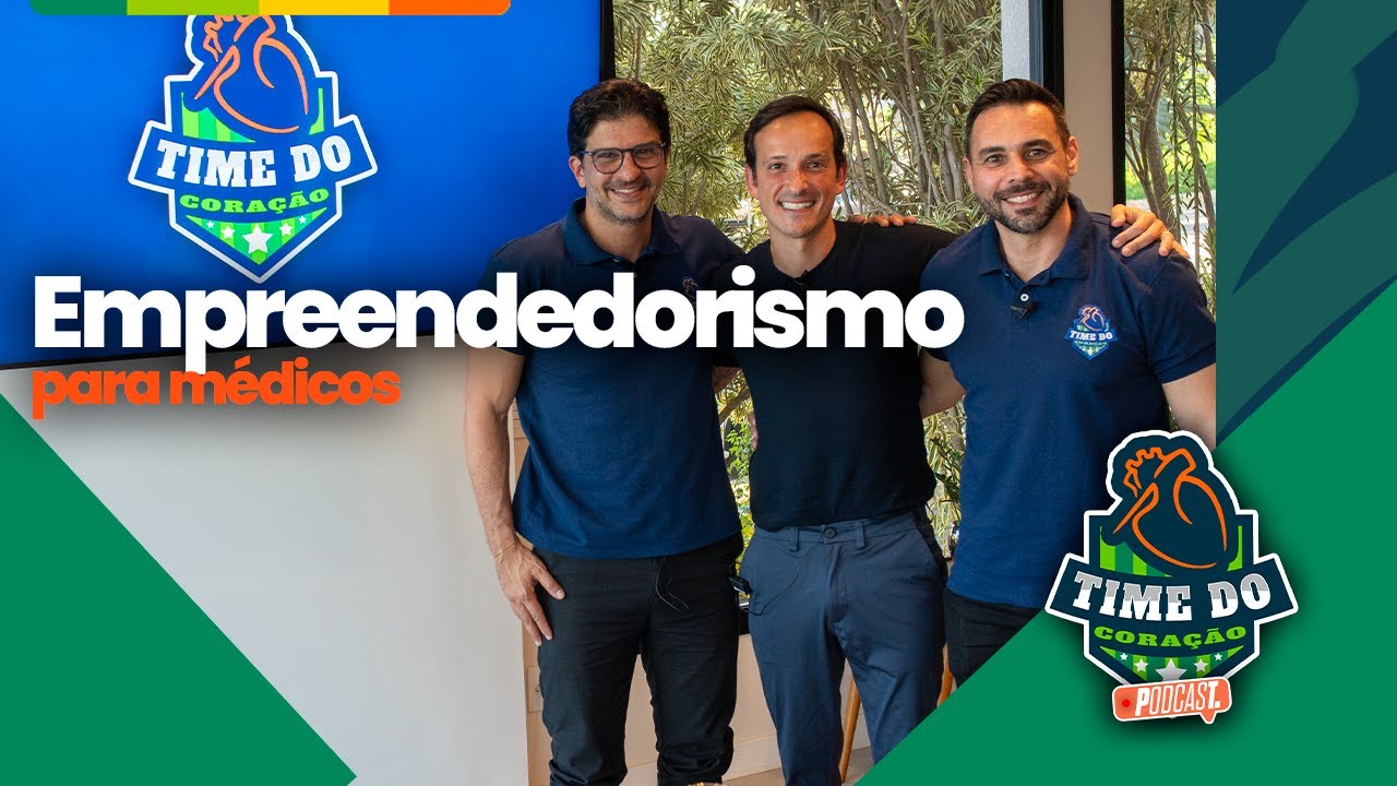 Empreendedorismo para Médicos | Podcast Time do Coração #EP05