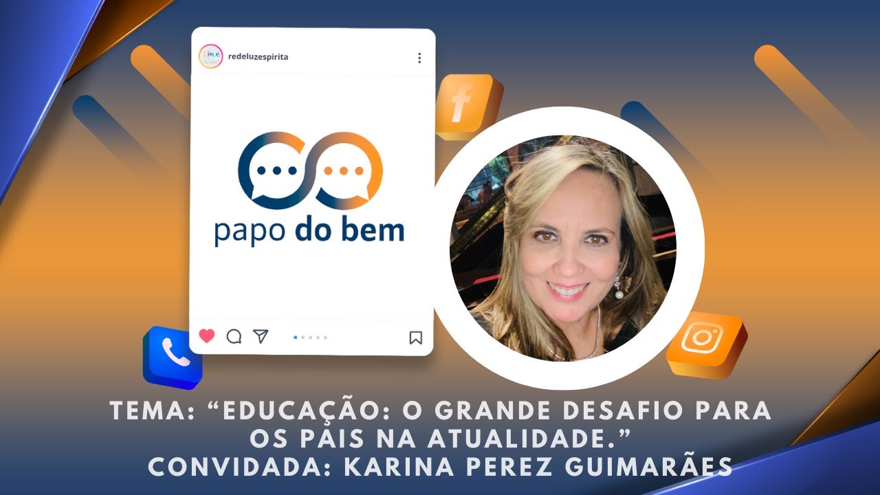 Educação: o grande desafio para os pais na atualidade com Karina Perez Guimarães.