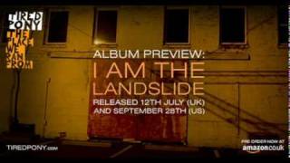 Tired Pony - 07 - I Am A Landslide  - Album Playback (60sec Clip)
