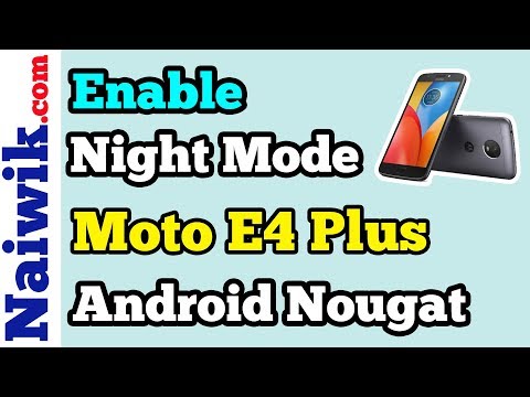 How to Enable Night Mode in Moto E4 Plus