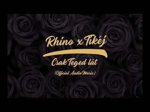 RHINO x TÍKÉJ - CSAK TÉGED LÁT