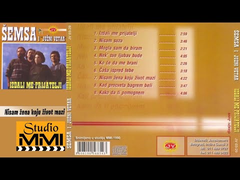 Semsa Suljakovic i Juzni Vetar - Nisam zena koju zivot mazi (Audio 1990)
