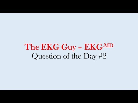 Question of the Day #2 l The EKG Guy - EKG.MD