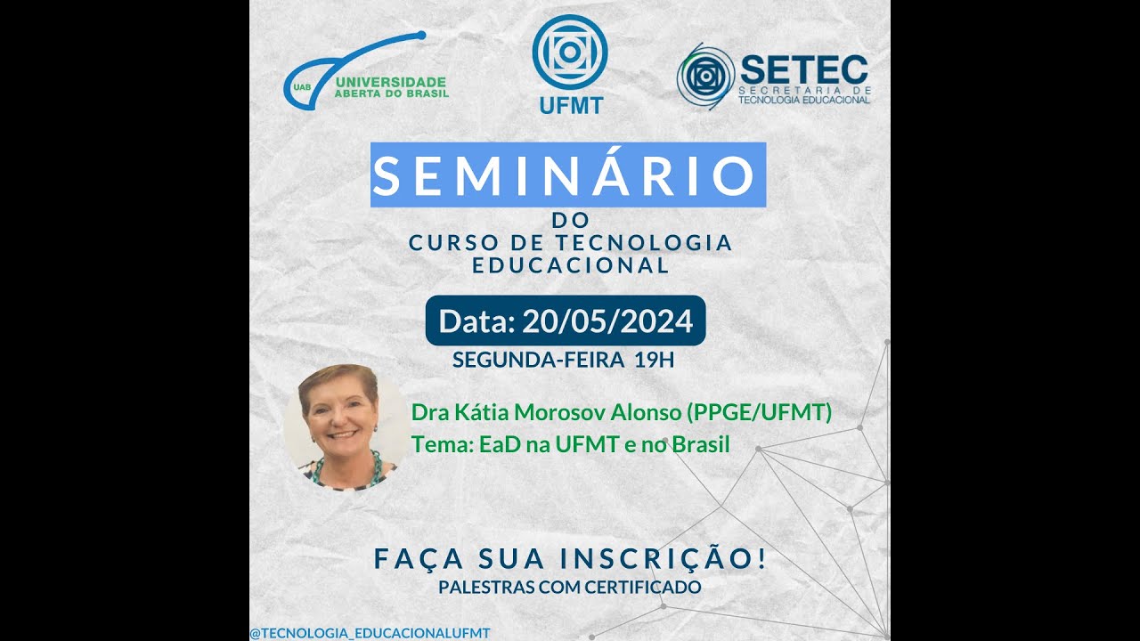 Seminário do curso de Tecnologia Educacional - EaD na UFMT  e no Brasil - Dra Katia Morosov Alonso