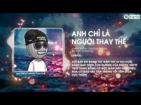 Anh Chỉ Là Người Thay Thế (Theron Remix) - Mr. Siro | Anh Khoa Cover | Nhạc Remix Hot TikTok 2024