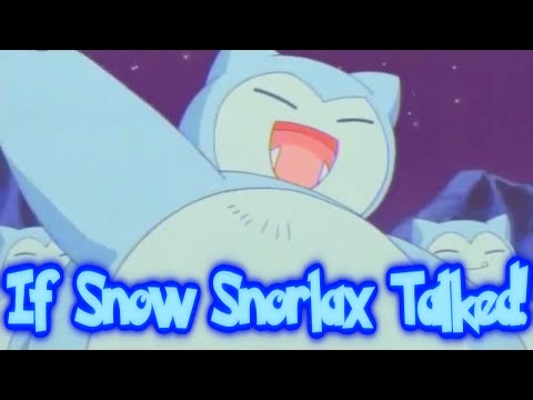 IF POKÉMON TALKED: Snorlax Snowman - Part 6: Snow Snorlax's New Home