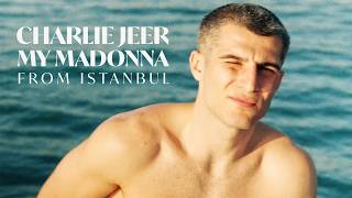 Charlie Jeer - My Madonna (From Istanbul)