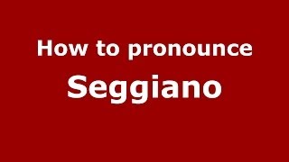 How to pronounce Seggiano