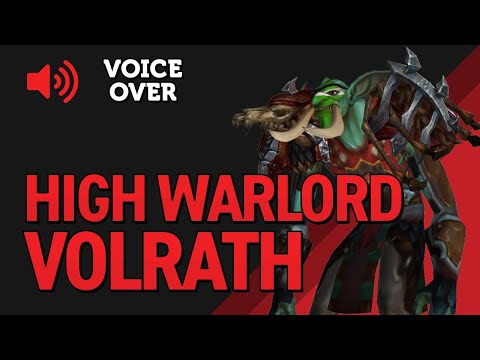 High Warlord Volrath Voice Over - Patch 8.2