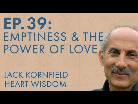 Jack Kornfield – Ep. 39 – Emptiness and the Power of Love