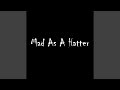 Mad As A Hatter