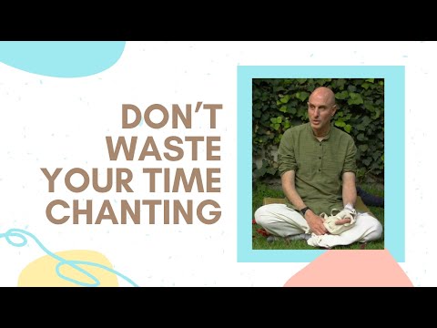 Don’t Waste Your Time Chanting by Mahatma Das