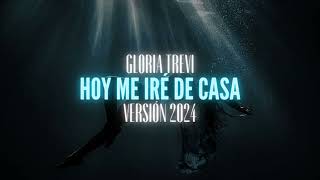 Gloria Trevi - Hoy Me Iré de Casa| Versión 2024 | (Letra)