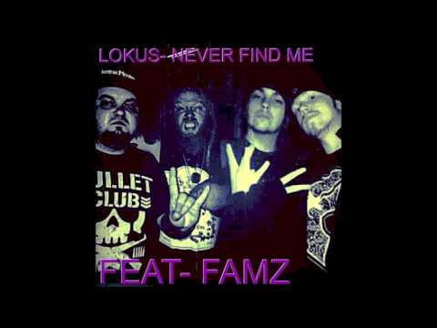 LOKUS FEAT FAMZ- NEVER FIND ME (NEW!!!!! 2016)