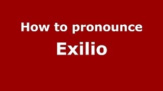 How to pronounce Exilio