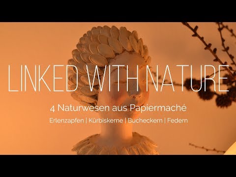 LINKED WITH NATURE - Mit der Natur verbunden | 4 Naturwesen aus Papiermaché